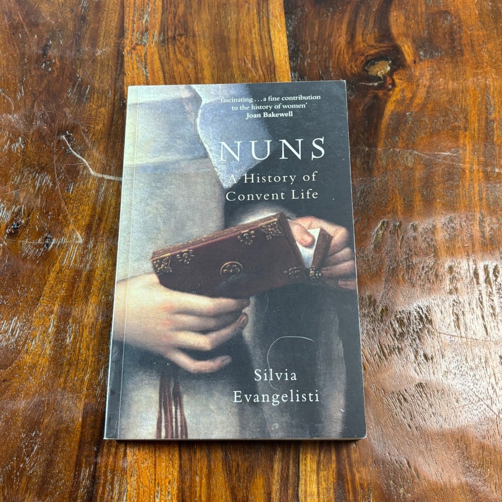 Nuns A History‎ of Convent Life Silvia Evangelisti Oxford University Press 2008